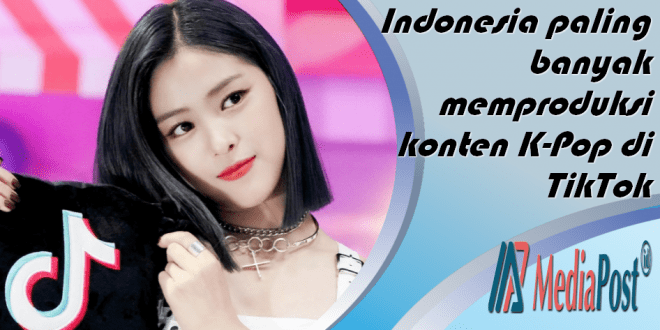 Indonesia paling banyak memproduksi konten K-Pop di TikTok