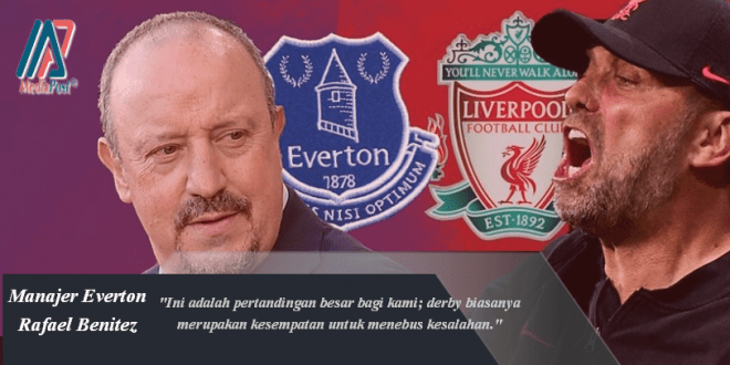 Bos Everton Rafael Benitez mengatakan derby Merseyside adalah kesempatan