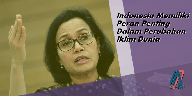 Indonesia Memiliki Peran Penting Dalam Perubahan Iklim