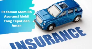 Pedoman Memilih Asuransi Mobil Yang Tepat Dan Aman