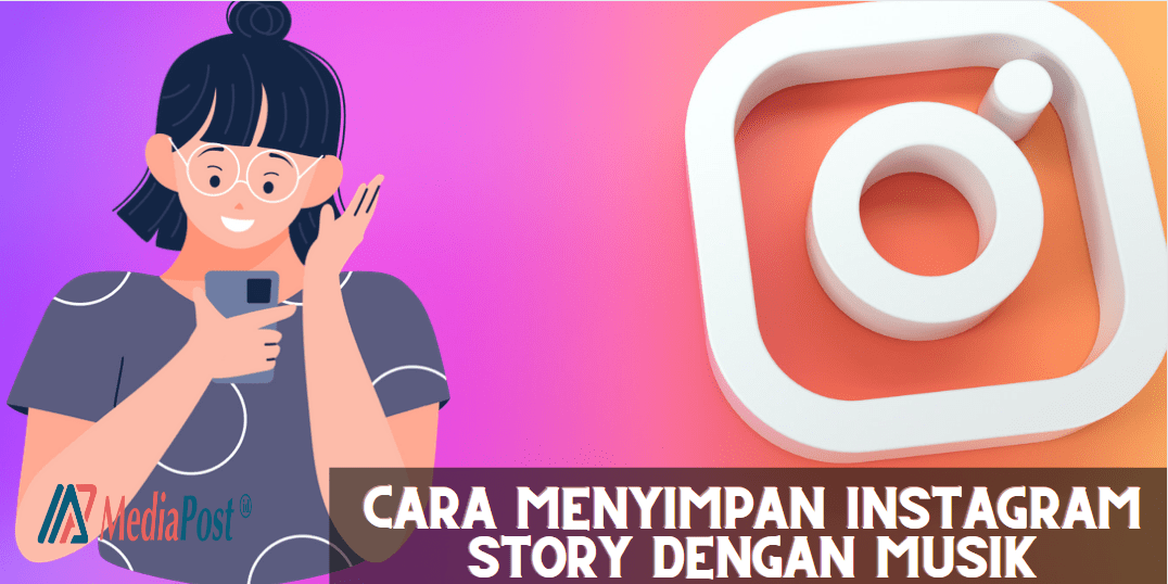 Cara Menyimpan Instagram Story Dengan Musik MediaPost